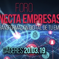 Foro Conecta Empresas 2019 abordará en Cáceres la transformación digital de las empresas