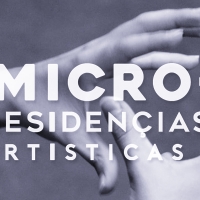 Micro-Residençias Artísticas presenta a sus artistas seleccionadas para la cuarta residencia artística