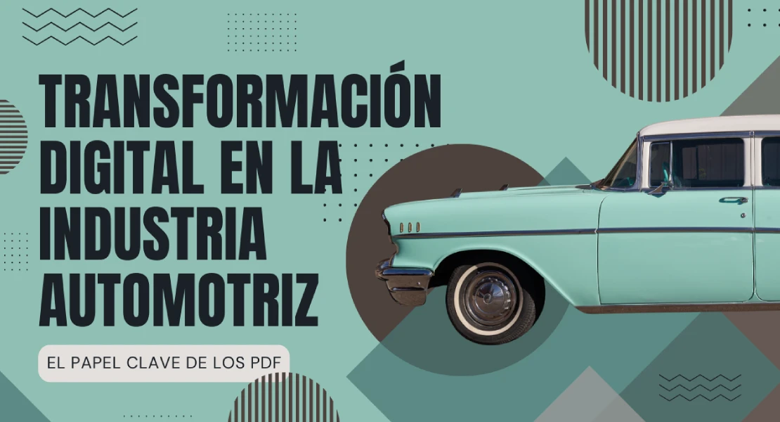 Transformación digital en la industria automotriz: el papel clave de los PDF