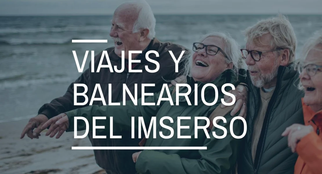 Viajes y balnearios del Imserso: requisitos, plazos y novedades