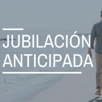 Jubilación anticipada por voluntad del trabajador: ¿qué es y cómo solicitarla?